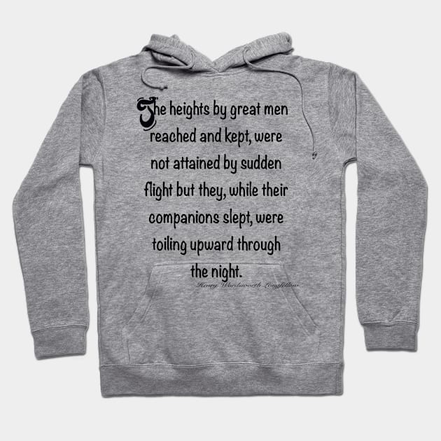 Inspirational motivational affirmation The heights by great men reached and kept Hoodie by Artonmytee